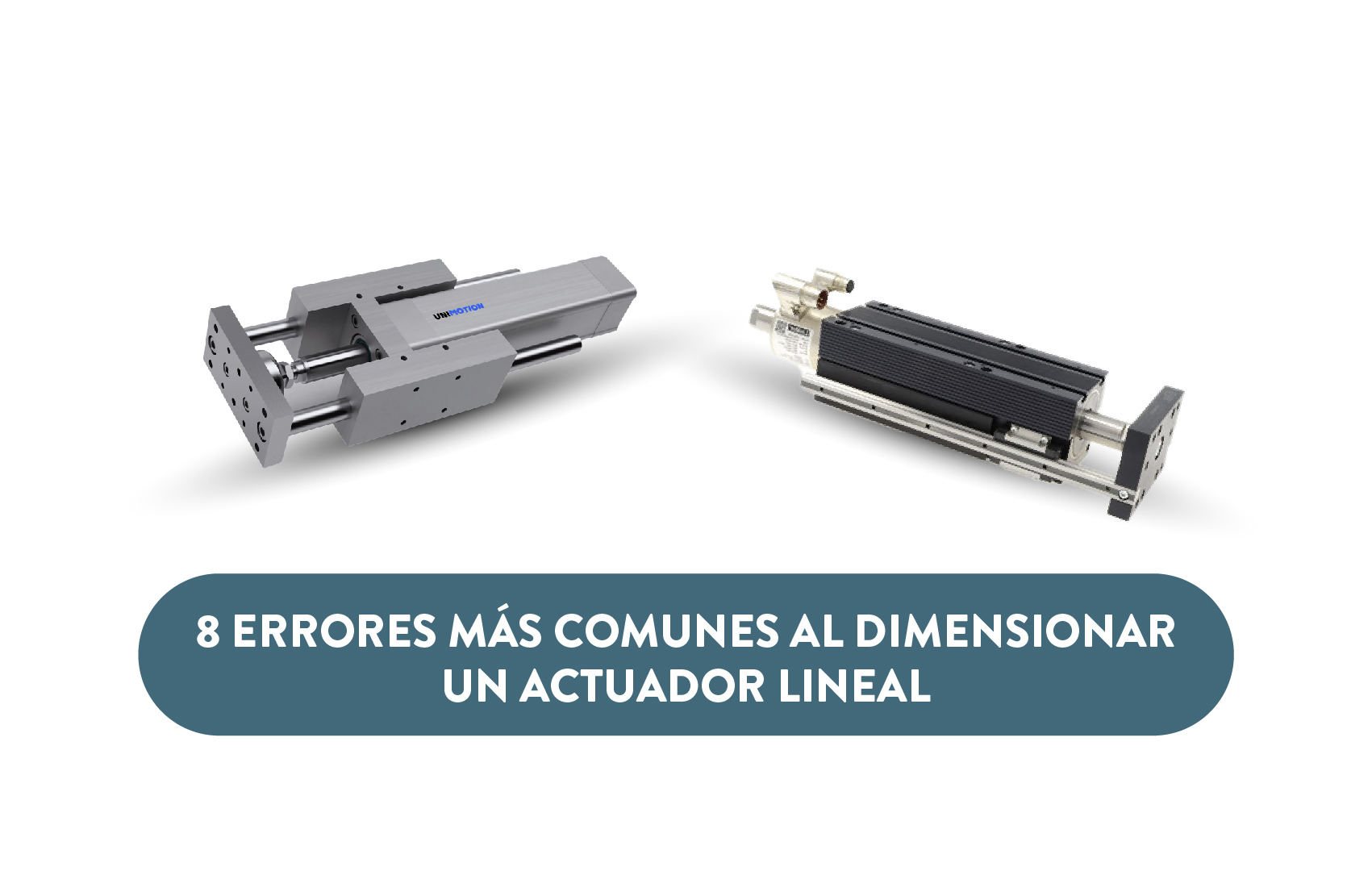 Los 8 errores más comunes al dimensionar un actuador lineal. ¡Evítalos!